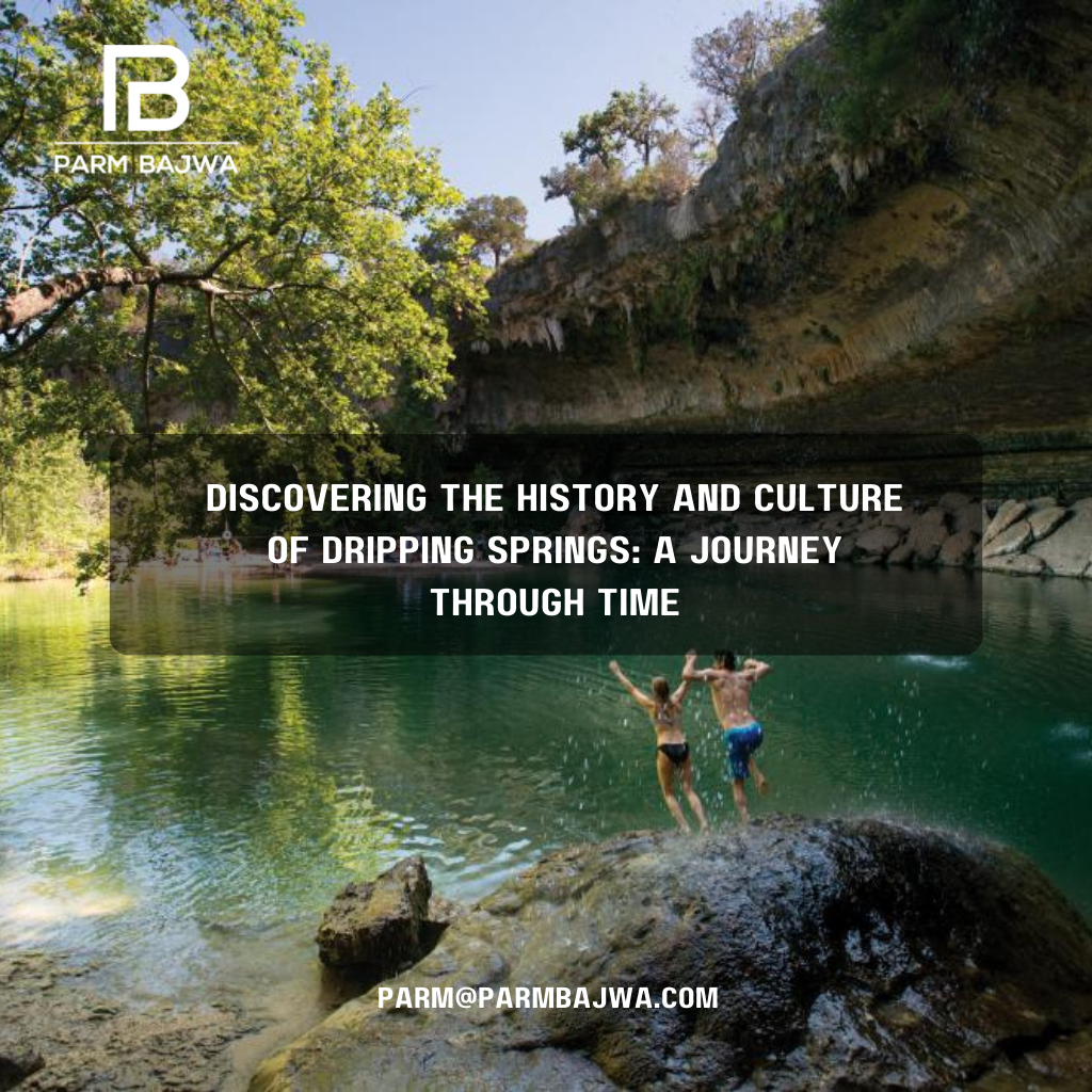 Discovering the History and Culture of Dripping Springs: A Journey Through Time